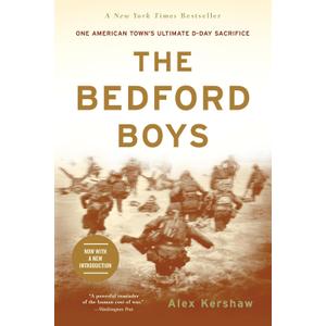 The Bedford Boys: One American Town's Ultimate Dday Sacrifice
