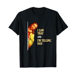 I Saw That I'm Telling Dad Funny Religious Christian Jesus T-Shirt S