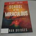 School of the Miraculous Study Guide: A Practical Guide to Walking in Daily Miracles