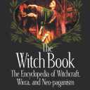 The Witch Book: The Encyclopedia of Witchcraft, Wicca, and Neo-paganism