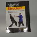 Martial Structure: How to Maximize Your Martial Arts Skills through Body Alignment, Movement, and Breathing