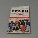 Teach Like Your Hair's on Fire: The Methods and Madness Inside Room 56, by Rafe Esquith (Author)