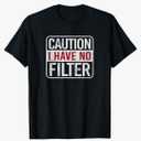 Caution I have no filter Funny sarcastic humor Short Sleeve T-Shirt, L