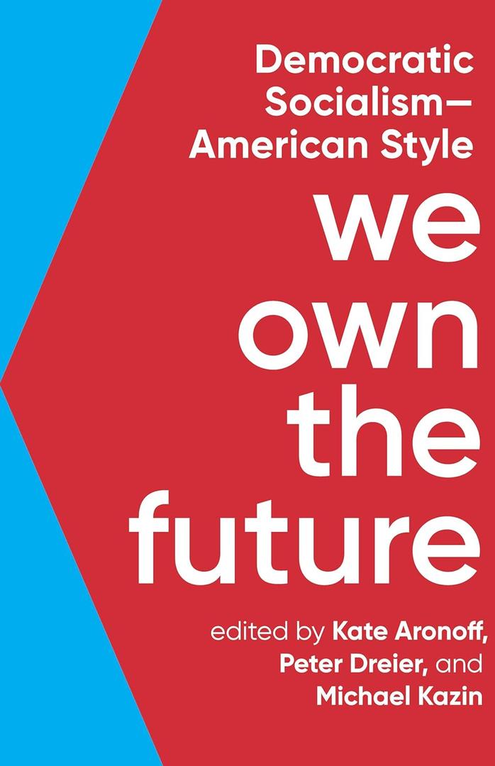 We Own the Future: Democratic SocialismAmerican Style