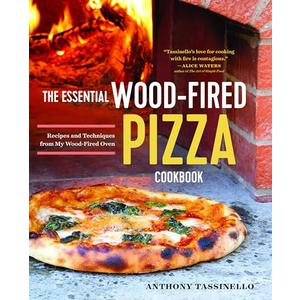 The Essential Wood Fired Pizza Cookbook: Recipes and Techniques From My Wood Fired Oven, Book