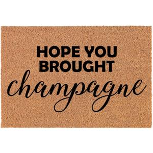 Coir Doormat Front Door Mat New Home Closing Housewarming Gift Hope You Brought Champagne Funny (30" x 18" Standard)