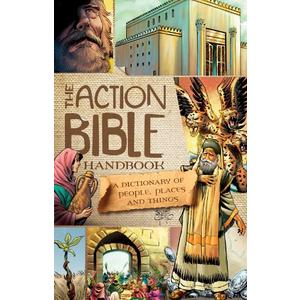 The Action Bible Handbook: A Dictionary of People, Places, and Things