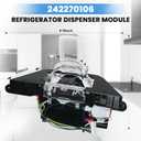 242270106 Refrigerator Dispenser Module Replace 242270106 242270102 AP6230368 PS12071009 EAP12071009 Compatible With Frigidaire Crosley FGHB2866PEHA FFHB2750TE0 FGHB2867TD0 FGHF2366PFEA LGHB2869TF0