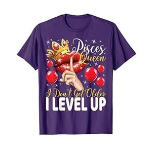 Pisces Queen I Don't Get Older I Level Up Birthday Queen T-Shirt 2X