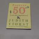 Forever Fifty (Judith Viorst's Decades)