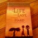 If Life Were Easy, It Wouldn't Be Hard: And Other Reassuring Truths