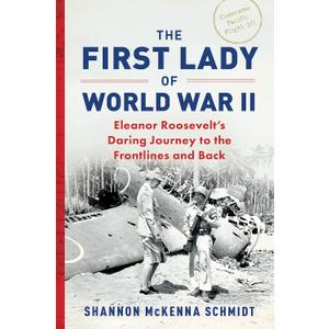 The First Lady of World War II: Eleanor Roosevelt's Daring Journey to the Frontlines and Back