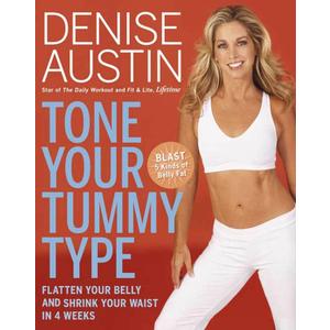 Tone Your Tummy Type: Flatten Your Belly and Shrink Your Waist in 4 Weeks