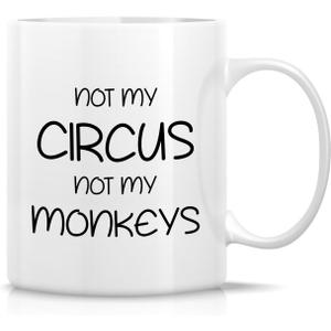 Retreez Funny Mug - Not My Circus Not My Monkeys Office 11 Oz Ceramic Coffee Mugs - Funny, Sarcasm, Sarcastic, Motivational, Inspirational birthday gifts for friends, coworkers, siblings, dad, mom