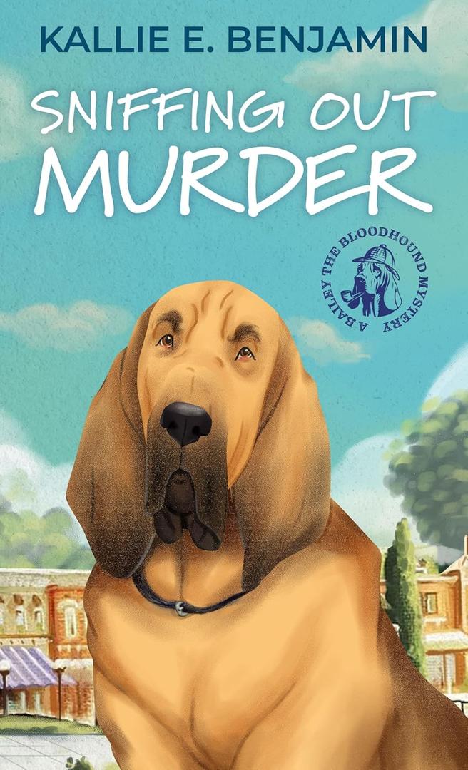 Sniffing Out Murder (A Bailey the Bloodhound Mystery, 1)