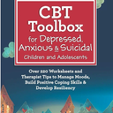CBT Toolbox for Depressed, Anxious & Suicidal Children and Adolescents: Over 220 Worksheets and Therapist Tips to Manage Moods, Build Positive Coping Skills & Develop Resiliency