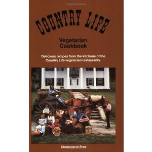Country Life Vegetarian Cookbook: Delicious Recipes from the Kitchens of the Country Life Vegetarian Restaurants