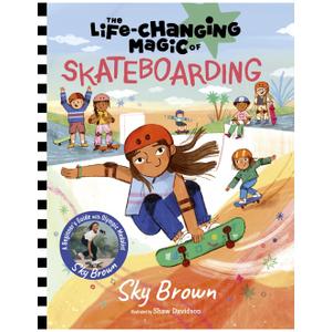The Life-Changing Magic of Skateboarding: A Beginner's Guide with Olympic Medalist Sky Brown