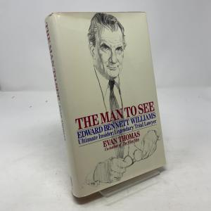The Man to See: Edward Bennett Williams Ultimate Insider; Legendary Trial Lawyer
