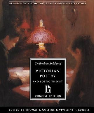 The Broadview Anthology of Victorian Poetry and Poetic Theory: Concise Edition, by Thomas J. Collins (Editor), Vivienne J. Rundle (Editor)