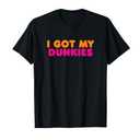 I Got My Dunkies Slang Coffee I've Got My Dunkies Boston T-Shirt L