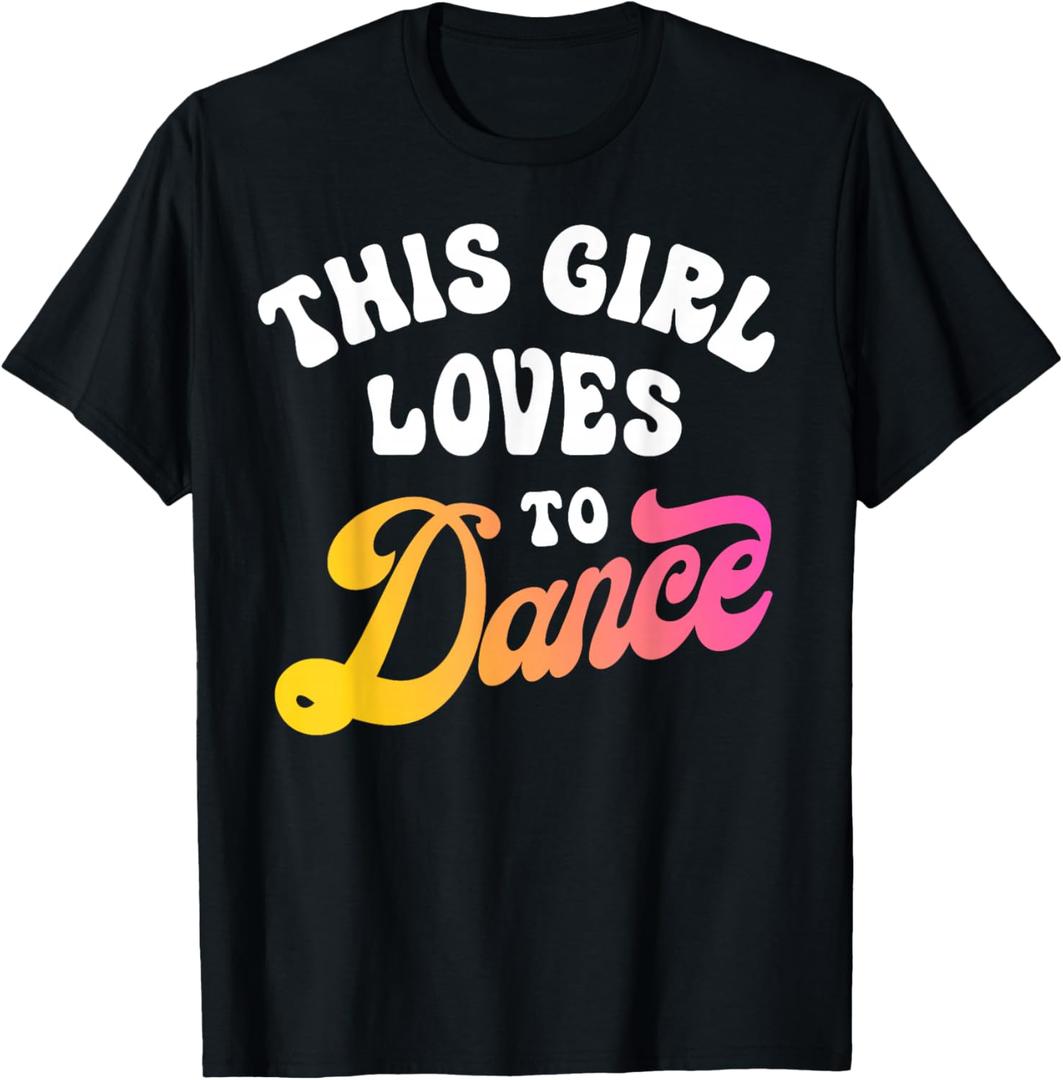 This Girl Loves to Dance Funny Dancer Dancing Gifts Women T-Shirt, Small