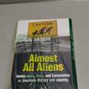 Almost All Aliens: Immigration, Race, and Colonialism in American History and Identity