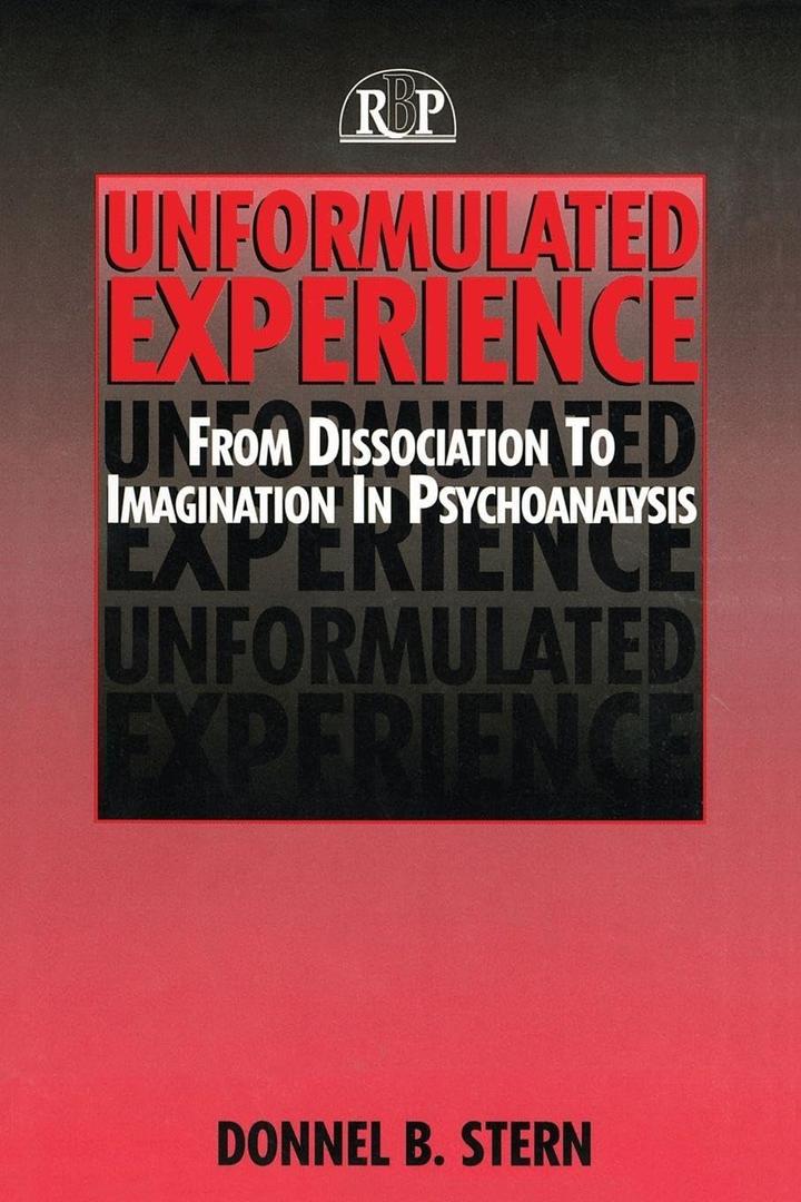 Unformulated Experience: From Dissociation to Imagination in Psychoanalysis (Relational Perspectives Book) (Relational Perspectives Book Series)