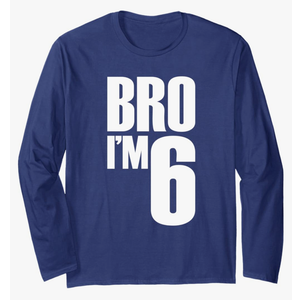 6th Birthday Boy Bro I’m 6 Year Old Long Sleeve T-Shirt S