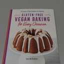 Gluten-Free Vegan Baking for Every Occasion: 75 Classics and New Creations to Celebrate