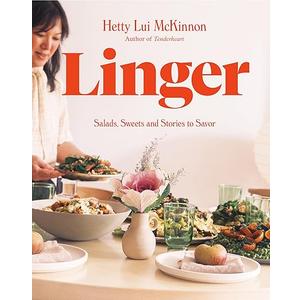 Linger: Salads, Sweets and Stories to Savor: A Cookbook