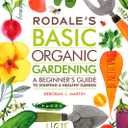 Rodale's Basic Organic Gardening: A Beginner's Guide to Starting a Healthy Garden
