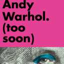 I Sold Andy Warhol (Too Soon)