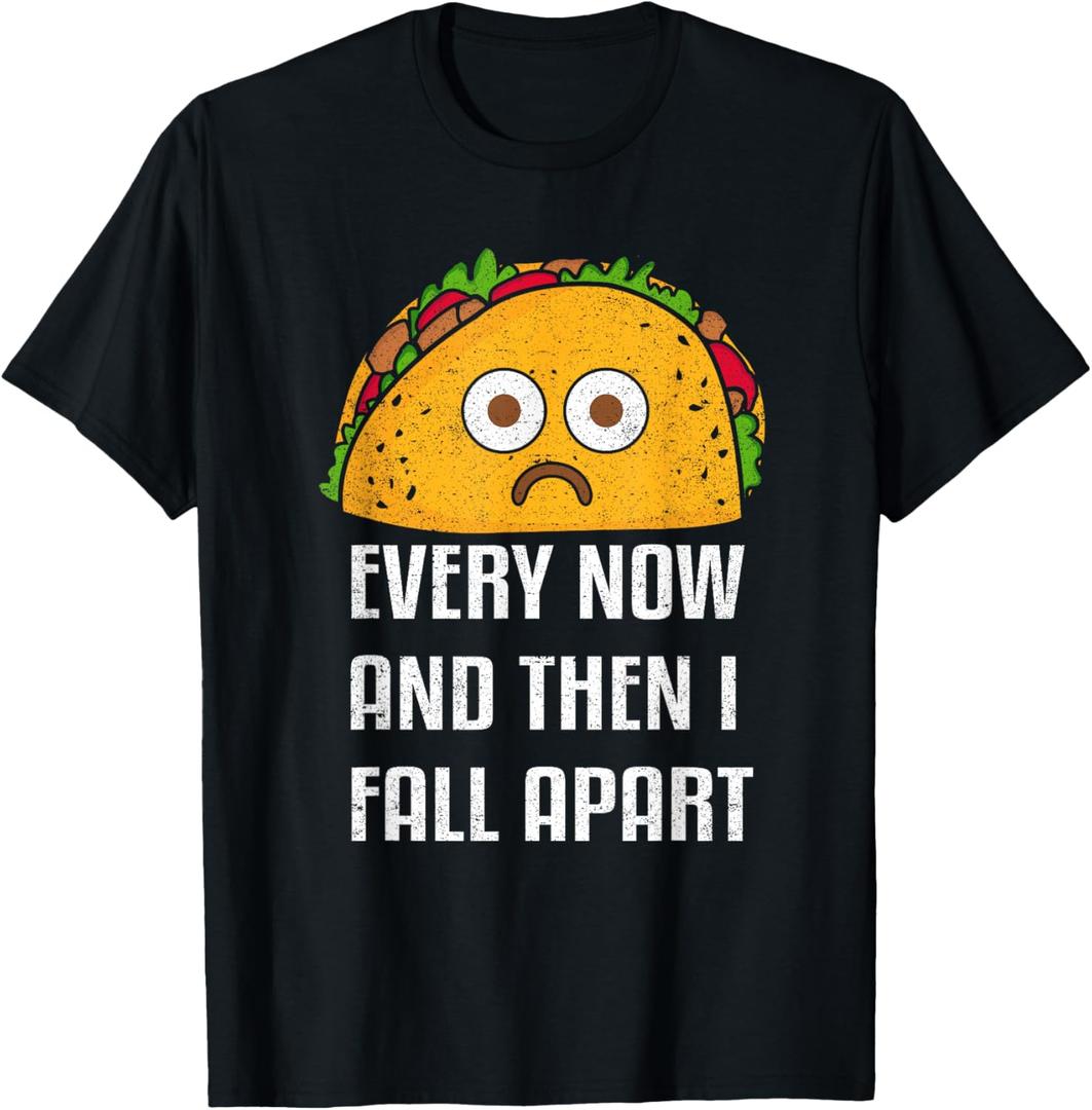 Every Now and Then I Fall Apart Funny Taco Tuesday Design T-Shirt, M