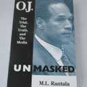 O. J. Unmasked: The Trial, The Truth, and the Media
