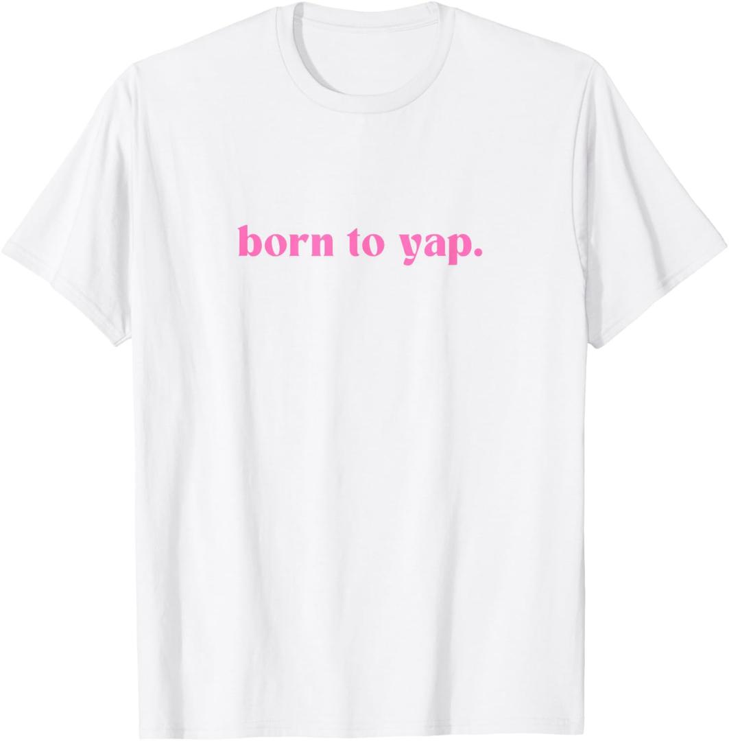Cute Born To Yap Aesthetic, Trendy Minimal Design for Girls T-Shirt, Medium 