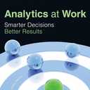 Analytics at Work: Smarter Decisions, Better Results