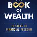The Book of Wealth: 10 Steps To Financial Freedom