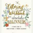 The Lettering Workbook for Absolute Beginners: A Simple Guide to Hand Lettering & Modern Calligraphy, Paperback