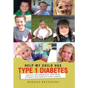 Help My Child Has Type 1 Diabetes: Advice, Information, and Real Stories for Parents and Carers