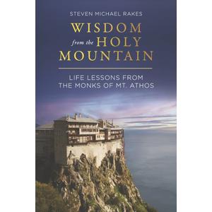 Wisdom from the Holy Mountain: Life Lessons from the Monks of Mt. Athos