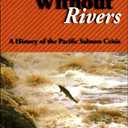 Salmon Without Rivers: A History Of The Pacific Salmon Crisis