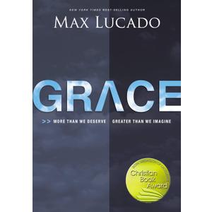 Grace: More Than We Deserve, Greater Than We Imagine Grace: More Than We Deserve, Greater Than We Imagine