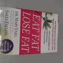 Eat Fat, Lose Fat: Lose Weight And Feel Great With The Delicious, Science-based Coconut Diet