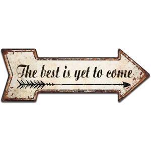The Best is Yet to Come Sign, Rustic Arrow Tin Sign 18x6 Inch