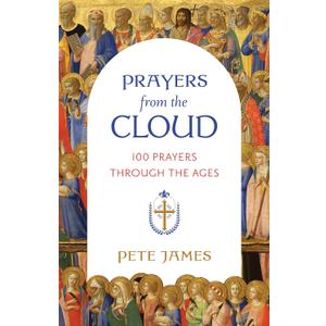 Prayers from the Cloud: 100 Prayers through the Ages
