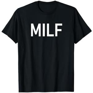 Milf, Funny, Jokes, Sarcastic T-Shirt Ladies S