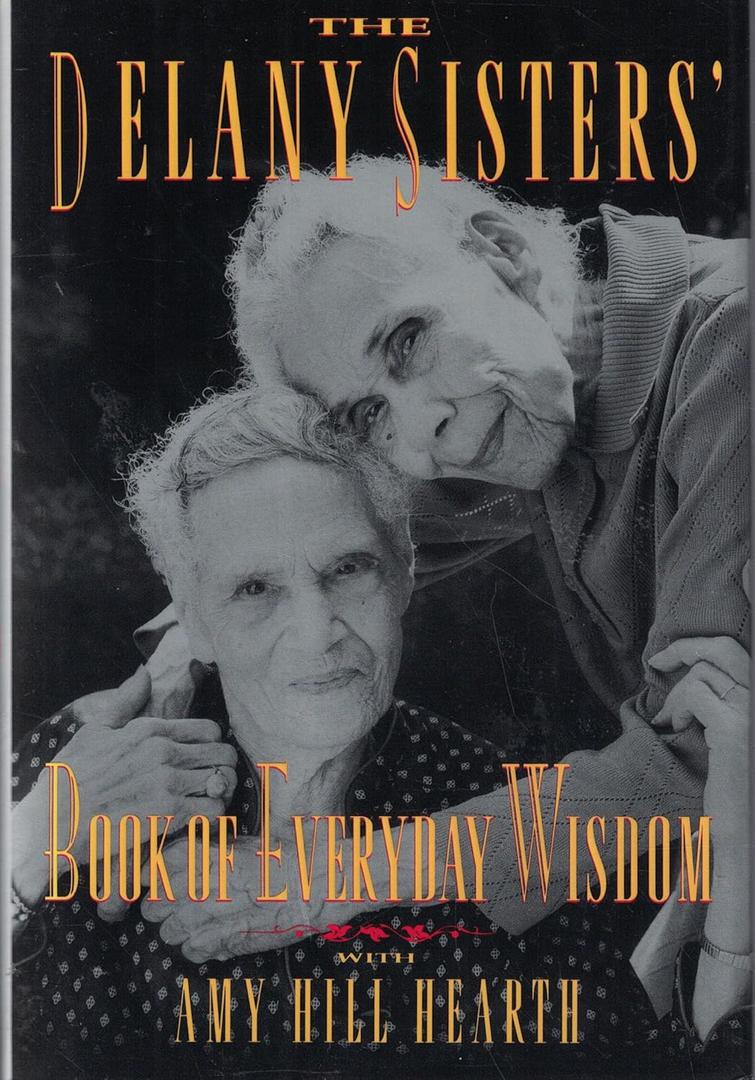 The Delany Sisters' Book of Everyday Wisdom