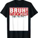 Funny Bruh It's My 15th Birthday 15 Years Old Sign My Shirt T-Shirt, Size M