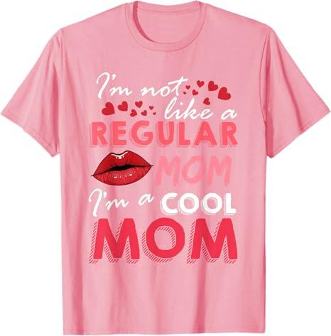 I'm Not Like A Regular Mom I'm A Cool-Mom Funny Mothers Day T-Shirt, Size Small